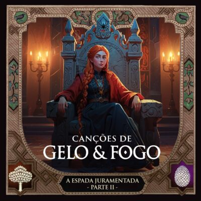 Canções de Gelo & Fogo #24: A Espada Juramentada – Parte II