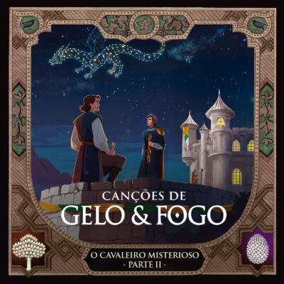 Canções de Gelo & Fogo #27: O Cavaleiro Misterioso – Parte II